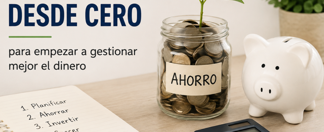 Cómo empezar con tus finanzas desde cero aunque tengas poco dinero